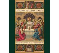 Le trésor de la Sainte Messe Le guide complet de la messe en latin - Lisa Bergman - Via Romana - broché - Guide