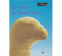 Le Trésor de Saint-Denis : Exposition du Musée du Louvre, Paris, 12 mars - 17 juin, 1991