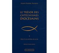 Le Trésor Des Catéchismes Diocésains - Tome 1 Dieu Et Les Mystères De La Foi