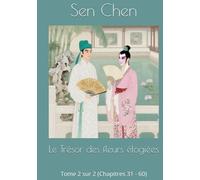 Le Trésor des fleurs élogiées: Tome 2 sur 2 (Chapitres 31 - 60)