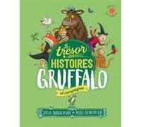 Le trésor des histoires - Gruffalo et compagnie Julia Donaldson (Auteur), Jean-François Ménard (Traduction), Catherine Gibert (Traduction), Emmanuel Gros (Traduction), Vanessa Rubio (Traduction), Axel