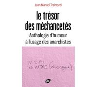 Le trésor des méchancetés: Anthologie d'humour à l'usage des anarchistes