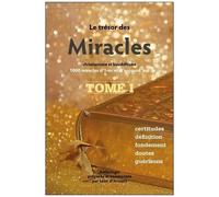 Le Trésor Des Miracles - Christianisme Et Bouddhisme, 1000 Miracles D'hier Et D'aujourd'hui - Tome 1