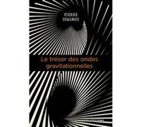 Le trésor des ondes gravitationnelles Pierre Spagnou (Auteur)