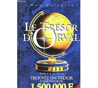 Le trésor d'Orval: Grâce à ce livre, trouvez un vrai trésor d'une valeur de 1500000 F !...