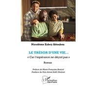 Le trésor d’une vie « Car l’espérance ne déçoit pas » - Nicodème Esbey Attoubou - L'harmattan - broché - Roman