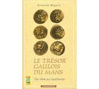 Le Trésor Gaulois Du Mans - Du Rêve Au Cauchemar