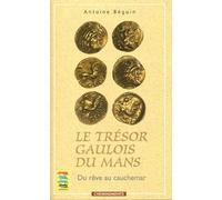 Le trésor gaulois du Mans: Du rêve au cauchemar