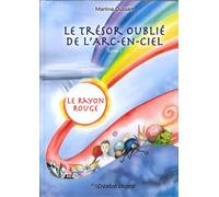 Trésor oublié de l'Arc-en-Ciel (Le) : Tome 1 - Le Rayon Rouge