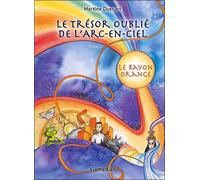 Le trésor oublié de l'arc-en-ciel - Tome 2 - Le rayon orange