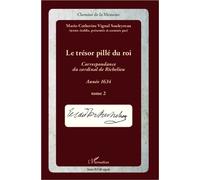 Le trésor pillé du Roi (T2) Correspondance du Cardinal de Richelieu - Marie-Catherine Vignal Souleyreau - L'harmattan - broché - Lettres