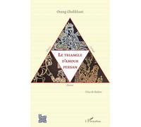 Le triangle d'amour persan Khosro, Shirine et Farhad Pièce de théâtre - Pièce de théâtre - Orang Gholikhani - L'harmattan - broché - Théâtre