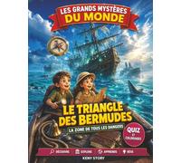 Le Triangle des Bermudes: La vraie histoire derrière le mystère : disparitions mystérieuses, navires fantômes et secrets de l’océan