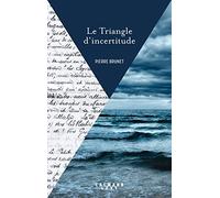 P. Brunet – Le Triangle d'incertitude – Éditions Calmann-Lévy
