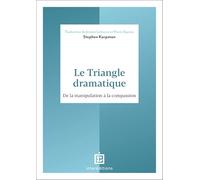 Le Triangle dramatique: De la manipulation à la compassion