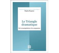 Le Triangle dramatique De la manipulation à la compassion - Dr Stephen Karpman - Intereditions - broché - Essai