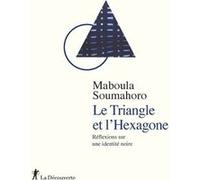 Le Triangle et l'Hexagone - Réflexions sur une identité noire Maboula Soumahoro (Auteur)