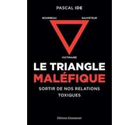 Le Triangle maléfique Victimaire, Sauveteur, Bourreau : sortir de nos relations toxiques - Pascal Ide - Emmanuel Eds De L' - broché - Essai