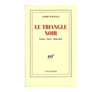 Le Triangle noir Laclos - Goya - Saint-Just - André Malraux - Gallimard - broché - Roman
