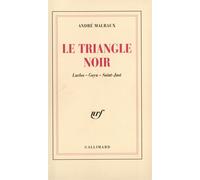 Le Triangle noir Laclos - Goya - Saint-Just - André Malraux - Gallimard - broché - Roman