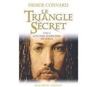 Le Triangle Secret Tome 2 - Les Cinq Templiers De Jésus