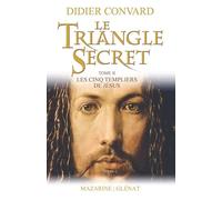 Le Triangle Secret Tome 2 - Les Cinq Templiers De Jésus