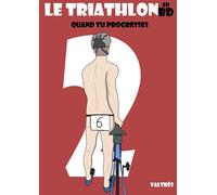 Le Triathlon en BD, 2: Quand tu progresses