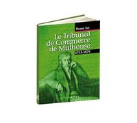 Le Tribunal de Commerce de Mulhouse: 1715-1879