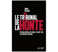 Le Tribunal De La Honte - Section Spéciale De Paris, 27 Août 1941 - La Véritable Histoire