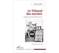 Le Tribunal des ouvriers Enquête aux prud'hommes de Vierzon - Laurent Aucher - L'harmattan - broché - Essai