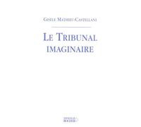 Le Tribunal imaginaire - Gisèle Mathieu-Castellani - Rocher Eds Du - broché - Essai