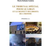 Le tribunal spécial pour le Liban et le respect des droits de l'homme Maria Stefania Cataleta (Auteur)
