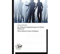 Le Tribunal Spécial Pour Le Liban (Tome I)