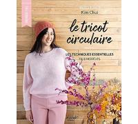 Le tricot circulaire : les techniques essentielles en 6 modèles