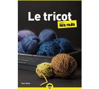 Le Tricot pour les Nuls, poche, 2e éd Pam Allen (Auteur), Danielle Debarbieux (Contributions), Denise Morel (Contributions), Isabelle Delaye (Traduction)