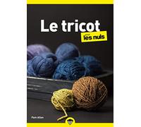 Le tricot pour les Nuls, Poche : Livre sur le tricot, Découvrir les bases du tricot, S'initier à un loisir créatif tendance grâce à ce livre de tricot illustré pour débutants