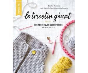 Le tricotin géant : les techniques essentielles en 8 modèles - Mademoiselle Plumette - Mango - broché - Guide