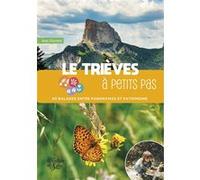 Le Trièves à petits pas: 40 balades entre panoramas et patrimoine
