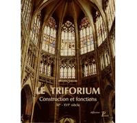 Le triforium Constructions et fonctions XI-XVIe s. - Michel Lheure - Picard - relié - Beau livre