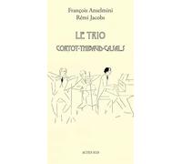 Le Trio Cortot - Thibaud - Casals - Rémi Jacobs - Actes sud - broché - Guide