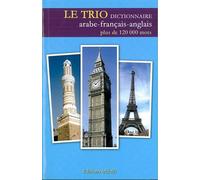 Le Trio - Dictionnaire Arabe-Français-Anglais Plus de 120000 Mots - Collectif - Milelli - broché - Dictionnaire et encyclopédie