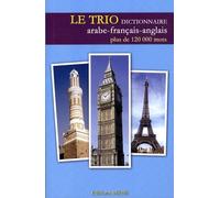 Le Trio: Dictionnaire trilingue arabe-français-anglais