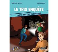 Le trio enquete : tome 4 - mystere en dordogne Adapté aux DYS - DE LA TORRRE VALERIE - Il Etait Un Bouquin - broché - Roman junior
