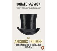 Le triomphe anxieux : une histoire mondiale du capitalisme, 1860-1914
