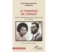 Le triomphe de l’amour Histoire autobiographique d’un mariage interdit par la tradition - Anne-Marie Ngo Makon - L'harmattan - broché - Biographie