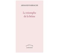 Armand Farrachi – Le triomphe de la bêtise : ou le gâteau au chocolat du président Donald Trump