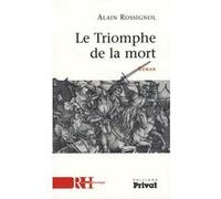 Le triomphe de la mort roman - Alain Rossignol - Privat - broché - Roman