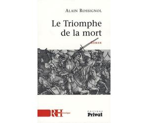Le triomphe de la mort roman - Alain Rossignol - Privat - broché - Roman
