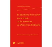 Le Triomphe de la nature sur la rêverie ou les Aventures de Don Sylvio de Rosalva - Christoph Martin Wieland - Classiques Garnier - relié - Roman