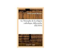 Le Triomphe De La Religion Catholique, Dithyrambe